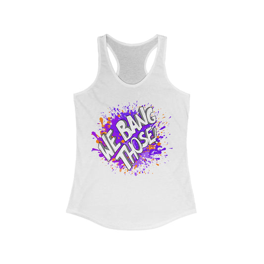 Women's Manjara 'We Bang Those' Ideal Racerback Tank