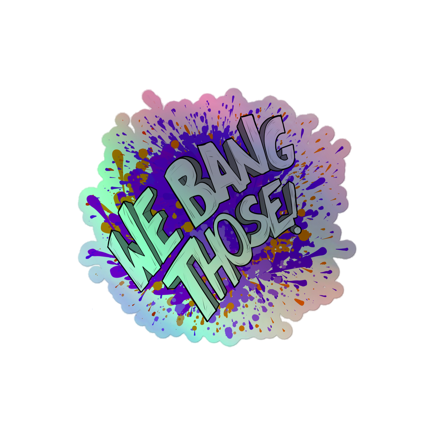 Manjara 'We Bang Those' Kiss-Cut Holo Sticker