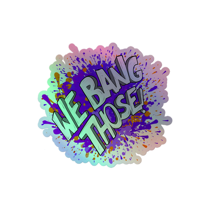 Manjara 'We Bang Those' Kiss-Cut Holo Sticker