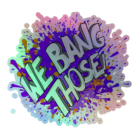 Manjara 'We Bang Those' Kiss-Cut Holo Sticker