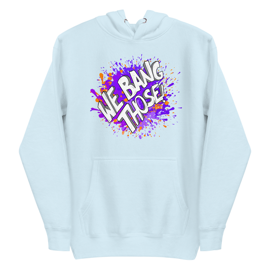 Adult Manjara 'We Bang Those' Premium Hoodie